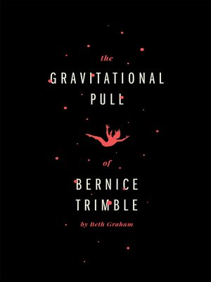cover image of The Gravitational Pull of Bernice Trimble